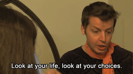Look at your life look at your choices gif